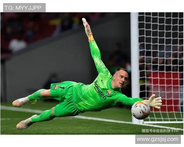 特尔施特根的守门之道与巴萨未来的辉煌之路