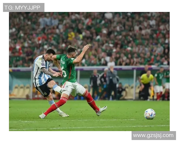 阿根廷与墨西哥精彩对决直播全程回顾与分析 阿根廷与墨西哥精彩对决直播全程回顾与分析